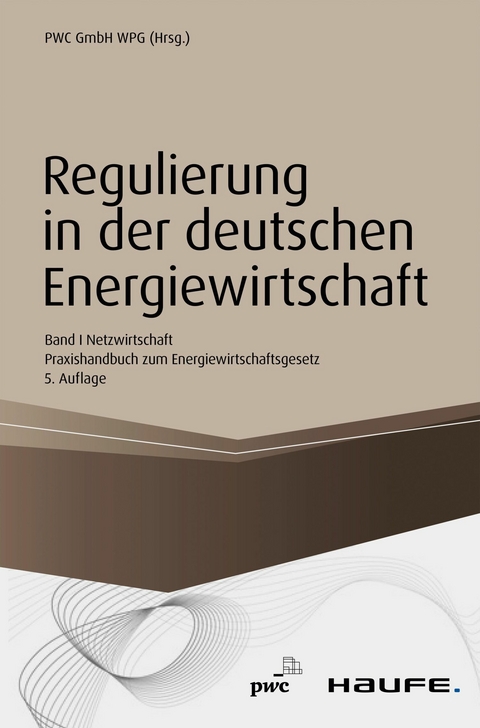 Regulierung in der deutschen Energiewirtschaft. Band I Netzwirtschaft - PwC D&uuml;sseldorf