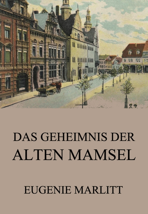 Das Geheimnis der alten Mamsell - Eugenie Marlitt