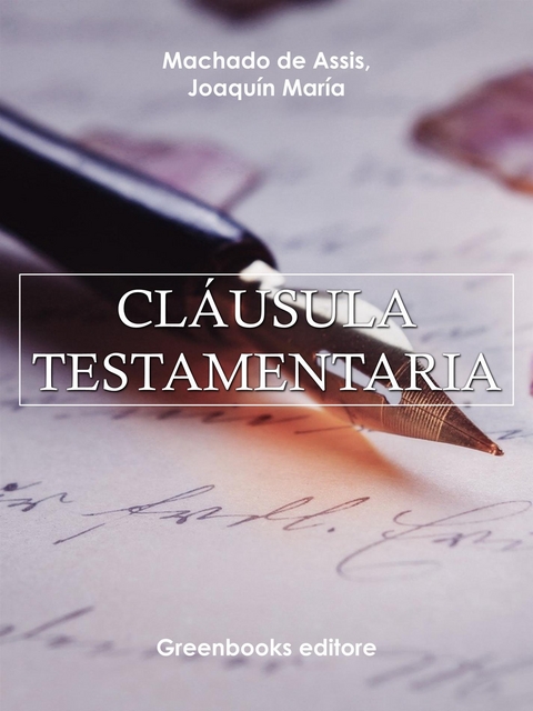 Cl&aacute;usula testamentaria - Joaquin Maria Machado de Assis