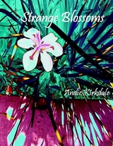 Strange Blossoms -  Andie Kirkdale