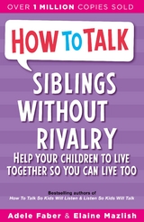 How To Talk: Siblings Without Rivalry - Adele Faber, Elaine Mazlish