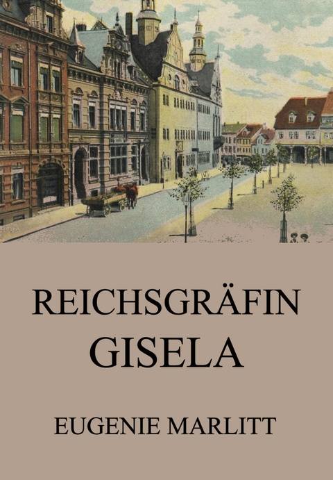Reichsgr&auml;fin Gisela - Eugenie Marlitt