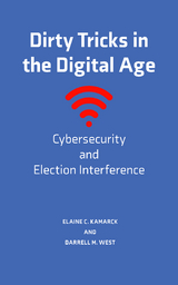 Dirty Tricks in the Digital Age -  Elaine C. Kamarck,  Darrell M. West