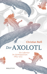 Der Axolotl -  Christian Rei&szlig;