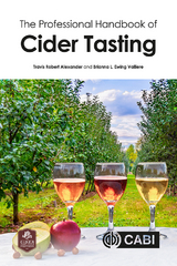 Professional Handbook of Cider Tasting, The - Travis Robert Alexander, Brianna Ewing Valliere