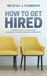 How to Get Hired - Michael A Harrison