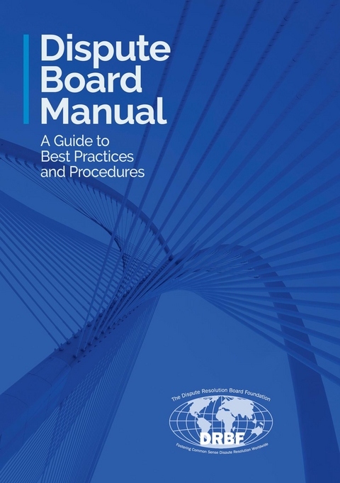 Dispute Board Manual -  Dispute Resolution Board Foundation