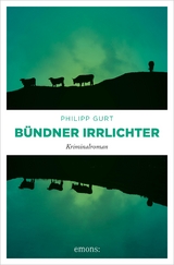 B&uuml;ndner Irrlichter - Philipp Gurt