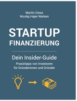 Startup Finanzierung: Dein Insider-Guide - Martin Giese, Nicolaj H&oslash;jer Nielsen