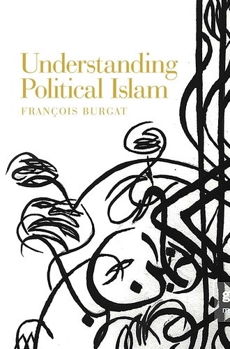 Understanding Political Islam - Fran&ccedil;ois Burgat