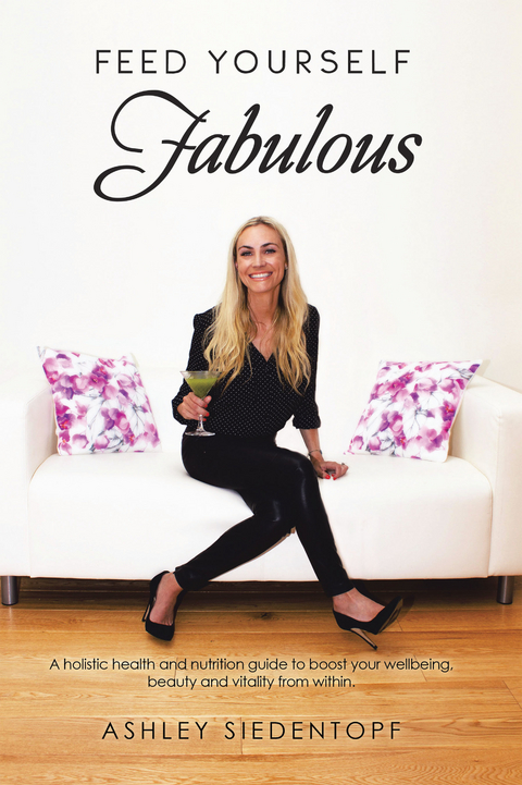 Feed Yourself Fabulous - Ashley Siedentopf