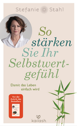 So st&auml;rken Sie Ihr Selbstwertgef&uuml;hl - Stefanie Stahl