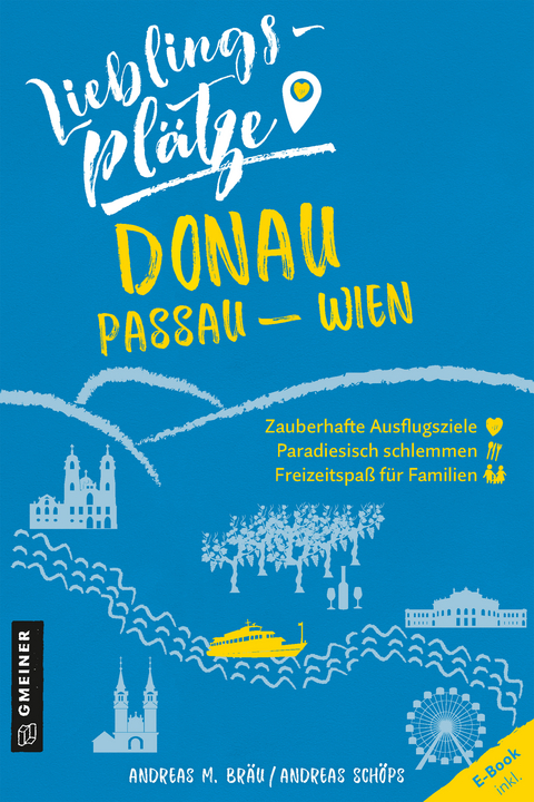 Lieblingspl&auml;tze Donau Passau-Wien - Andreas M. Br&auml;u, Andreas Sch&ouml;ps