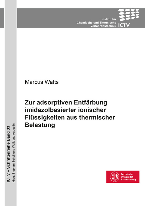 Zur adsorptiven Entfärbung imidazolbasierter ionischer Flüssigkeiten aus thermischer Belastung -  Marcus Watts