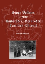 Sippe Vollmer - eine Suder&ouml;der/Gernr&ouml;der Familien-Chronik - Bernd Sternal