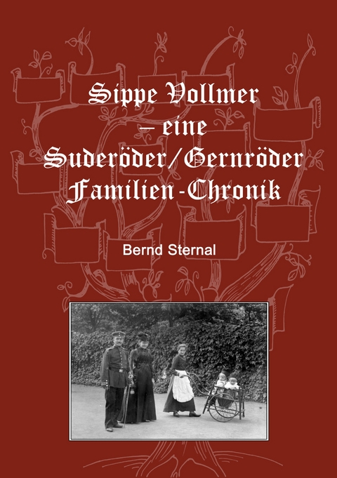 Sippe Vollmer - eine Suder&ouml;der/Gernr&ouml;der Familien-Chronik - Bernd Sternal