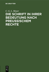 Die Schrift in ihrer Bedeutung nach preu&szlig;ischem Rechte - C. G. L. Meyer