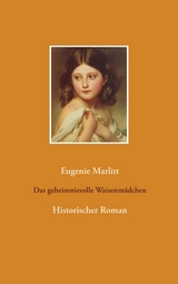 Das geheimnisvolle Waisenm&auml;dchen - Eugenie Marlitt