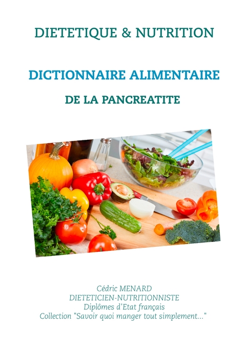 Dictionnaire alimentaire de la pancr&eacute;atite - C&eacute;dric M&eacute;nard