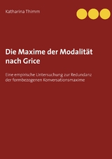 Die Maxime der Modalit&auml;t nach Grice - Katharina Thimm