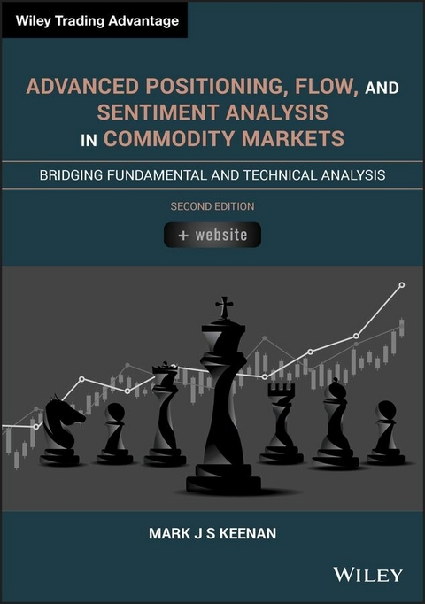 Advanced Positioning, Flow, and Sentiment Analysis in Commodity Markets - Mark J. S. Keenan