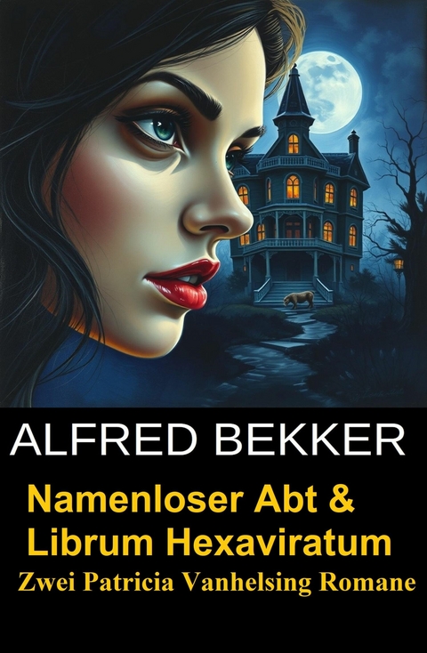 Namenloser Abt & Librum Hexaviratum: Zwei Patricia Vanhelsing Romane -  Alfred Bekker