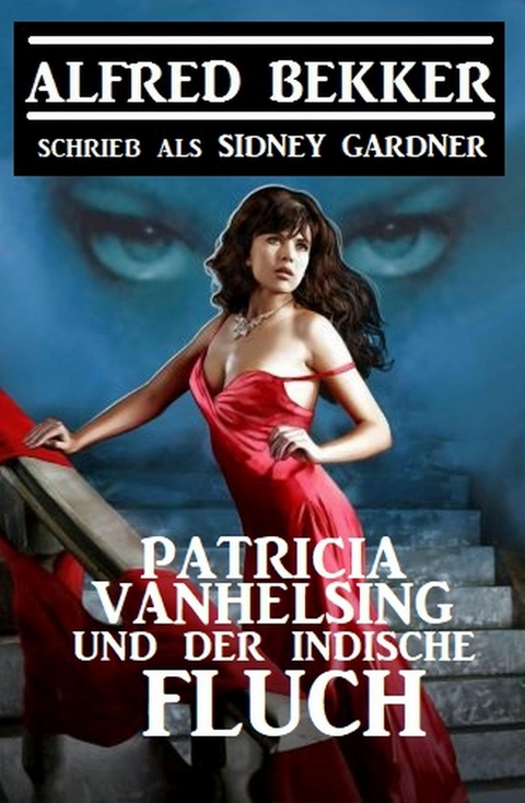 Patricia Vanhelsing und der indische Fluch -  Alfred Bekker,  Sidney Gardner
