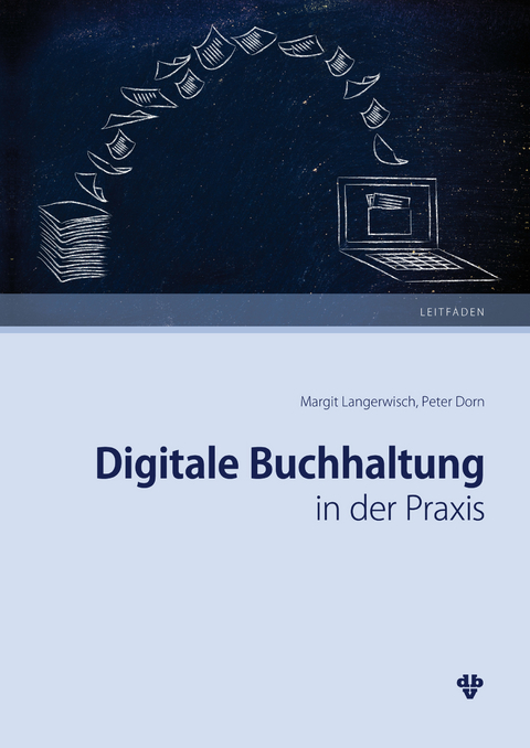 Digitale Buchhaltung in der Praxis (Ausgabe &Ouml;sterreich) -  Margit Langerwisch,  Peter Dorn