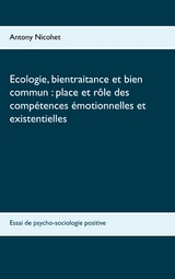 Ecologie, bientraitance et bien commun : place et r&ocirc;le des comp&eacute;tences &eacute;motionnelles et existentielles - Antony Nicohet