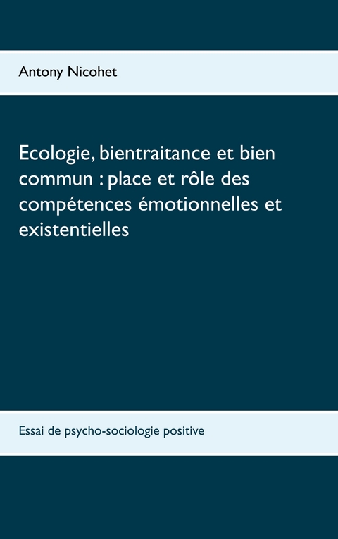 Ecologie, bientraitance et bien commun : place et r&ocirc;le des comp&eacute;tences &eacute;motionnelles et existentielles - Antony Nicohet