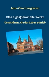 JOLa&acute;s ges(t)ammelte Werke - Jens-Ove Langbehn