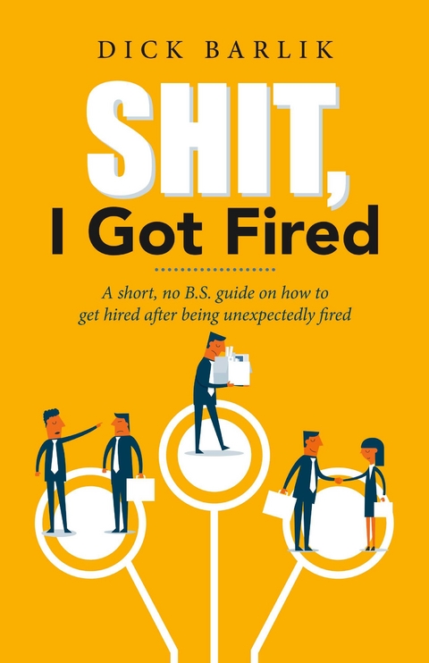 Shit, I Got Fired -  Dick Barlik