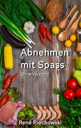 Abnehmen mit Spa&szlig; - Rene Piechowski