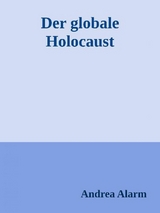 Der globale Holocaust - Andrea Alarm