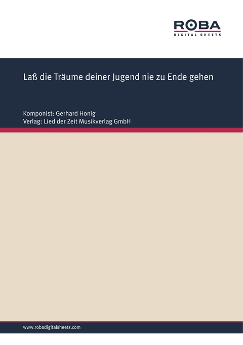 La&szlig; die Tr&auml;ume deiner Jugend nie zu Ende gehen - Gerhard Honig, J&uuml;rgen Hermann, Peter Berling