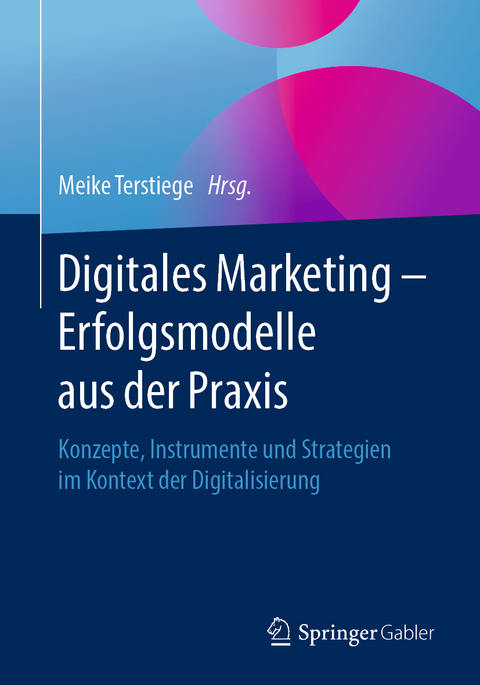 Digitales Marketing &ndash; Erfolgsmodelle aus der Praxis - 