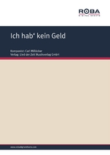 Ich hab' kein Geld - Carl Mill&ouml;cker, F. Zell, Richard Gen&eacute;e