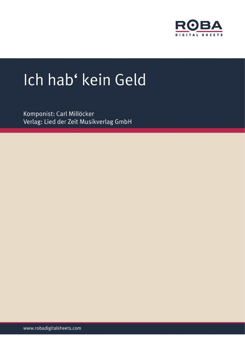 Ich hab' kein Geld - Carl Mill&ouml;cker, F. Zell, Richard Gen&eacute;e