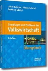Grundlagen und Probleme der Volkswirtschaft - Ulrich Ba&szlig;eler, J&uuml;rgen Heinrich, Burkhard Utecht