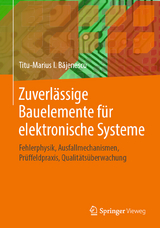 Zuverl&auml;ssige Bauelemente f&uuml;r elektronische Systeme - Titu-Marius I. Băjenescu