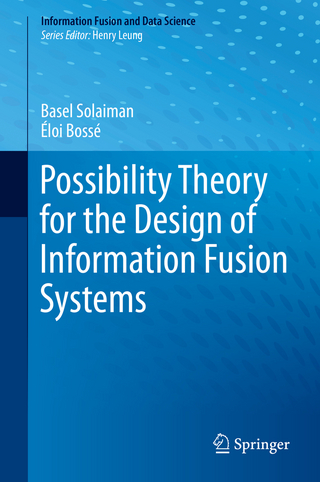 Possibility Theory for the Design of Information Fusion Systems