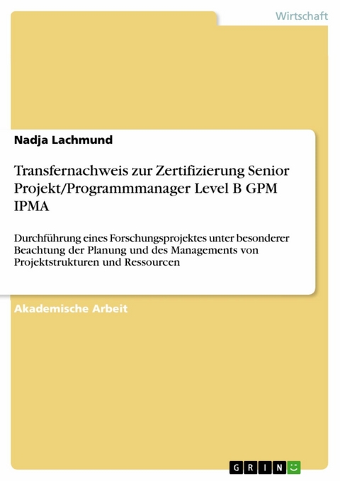 Transfernachweis zur Zertifizierung Senior Projekt/Programmmanager Level B GPM IPMA - Nadja Lachmund