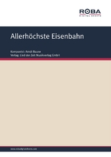 Allerh&ouml;chste Eisenbahn - Dieter Schneider