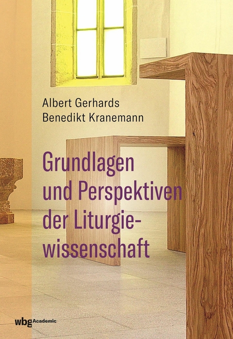 Grundlagen und Perspektiven der Liturgiewissenschaft - Albert Gerhards, Benedikt Kranemann