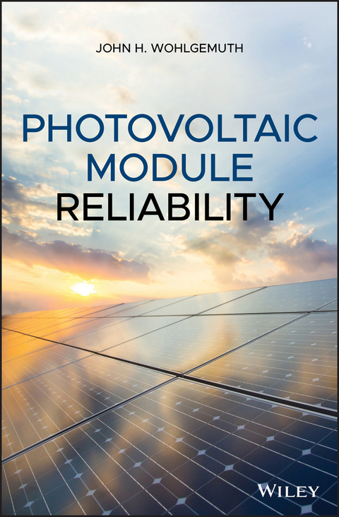 Photovoltaic Module Reliability - John H. Wohlgemuth