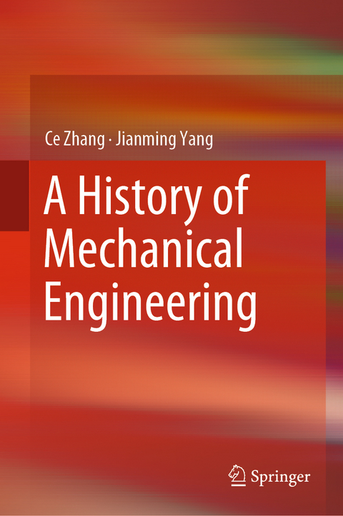 A History of Mechanical Engineering - Ce Zhang, Jianming Yang