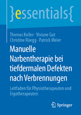 Manuelle Narbentherapie bei tiefdermalen Defekten nach Verbrennungen - Thomas Koller, Viviane Gut, Christine R&uuml;egg, Patrick Meier