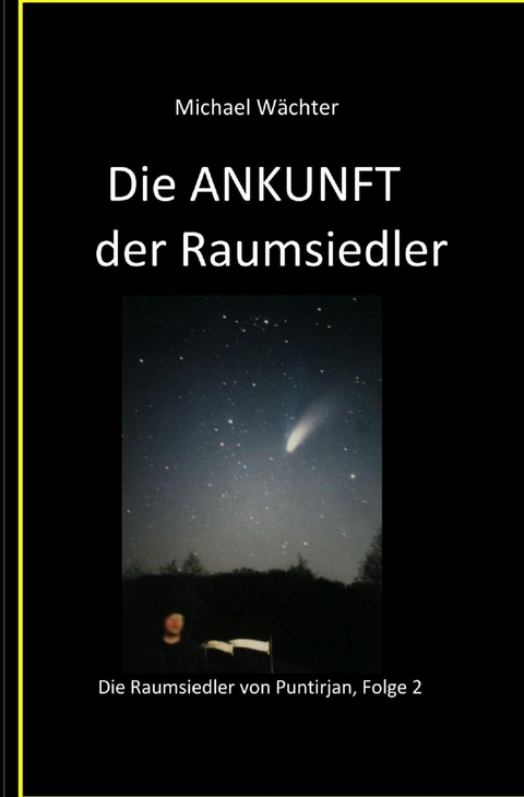 Die ANKUNFT der Raumsiedler - Michael W&auml;chter