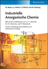 Industrielle Anorganische Chemie - Martin Bertau, Armin M&uuml;ller, Peter Fr&ouml;hlich, Michael Katzberg, Karl Heinz B&uuml;chel, Hans-Heinrich Moretto, Dietmar Werner
