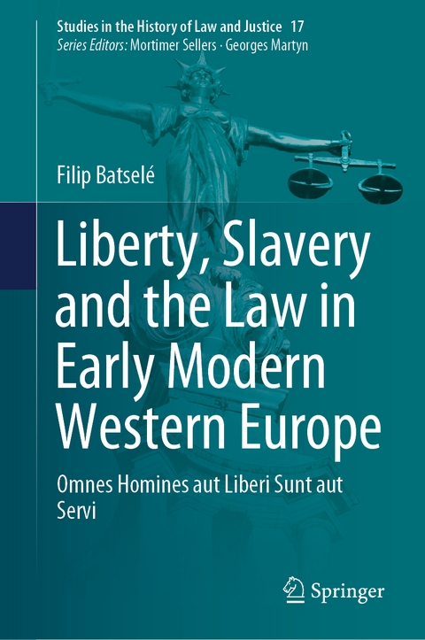 Liberty, Slavery and the Law in Early Modern Western Europe - Filip Batsel&eacute;